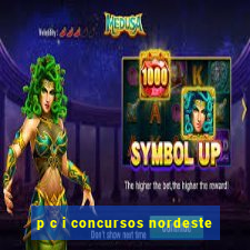 p c i concursos nordeste